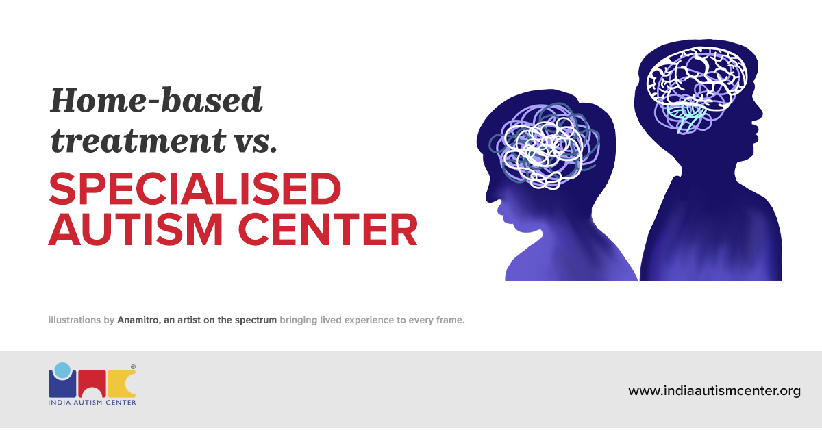 Home-based treatment vs. Specialised Autism Center- Which is best for your child?