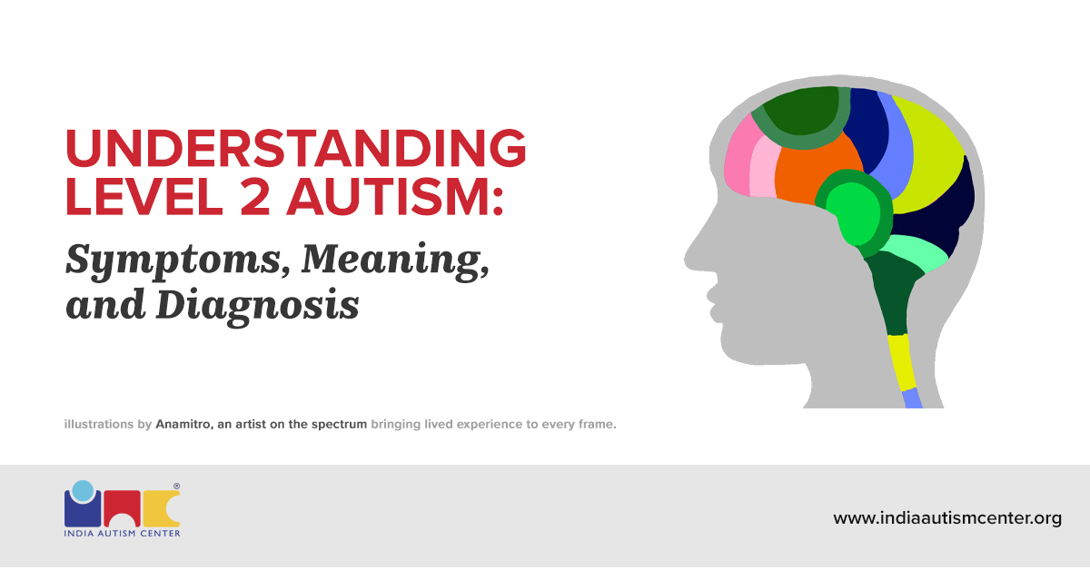 Understanding Level 2 Autism: Symptoms, Meaning, and Diagnosis