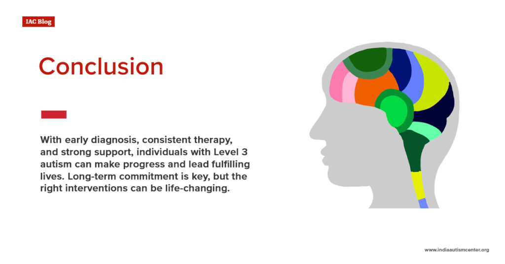 Conclusion on Level 3 autism highlighting importance of early diagnosis therapy and long term support for better outcomes
