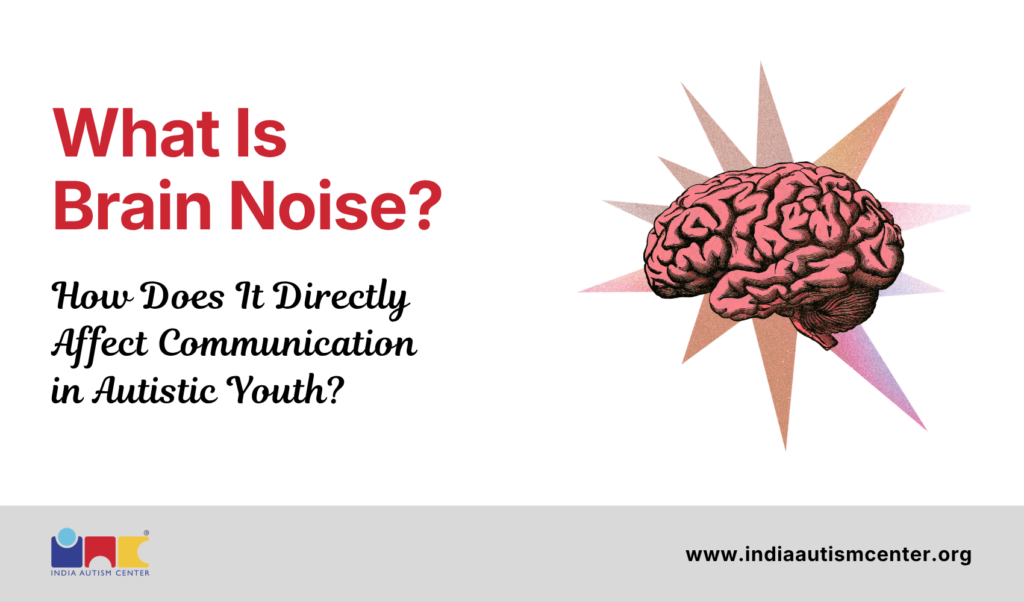 What Is “Brain Noise” and How Is It Linked to Communication in Autistic Youth?
