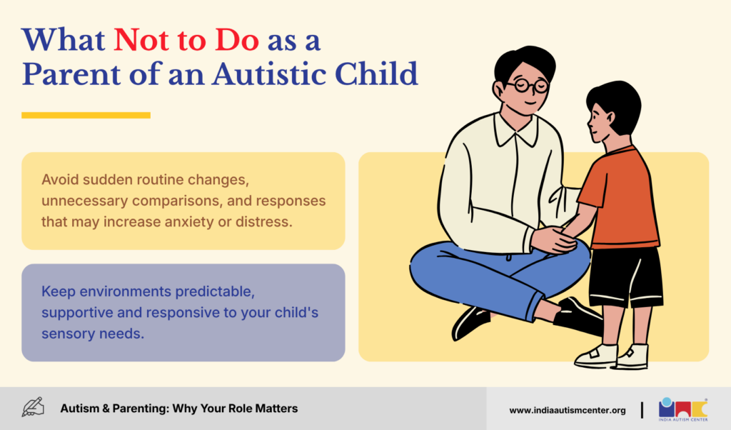 What not to do as a parent of an autistic child includes avoiding sudden changes in routine and refraining from comparing your child to others