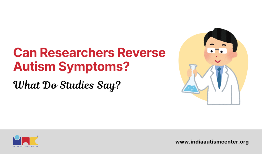 Can Researchers Reverse Autism Symptoms? 